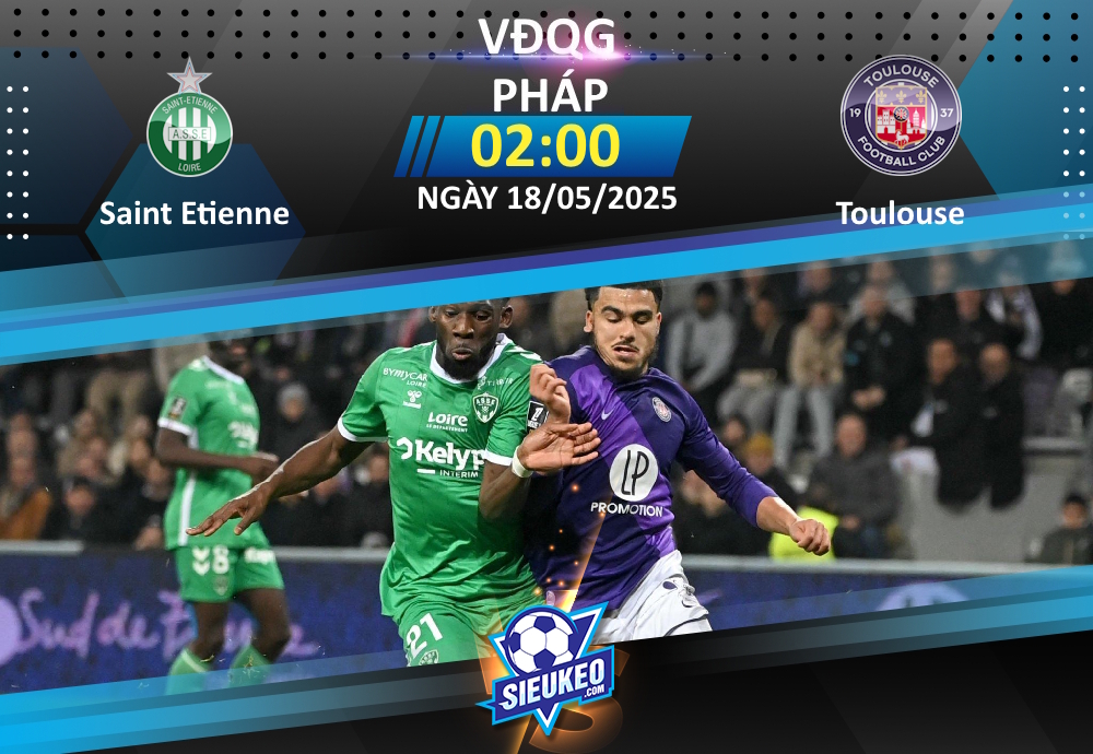 Soi kèo bóng đá Saint Etienne vs Toulouse 02h00 ngày 18/05/2025: Còn nước, còn tát