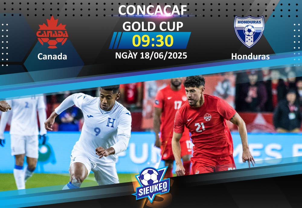 Soi kèo bóng đá Canada vs Honduras 09h30 ngày 18/06/2025: Sức mạnh ứng viên
