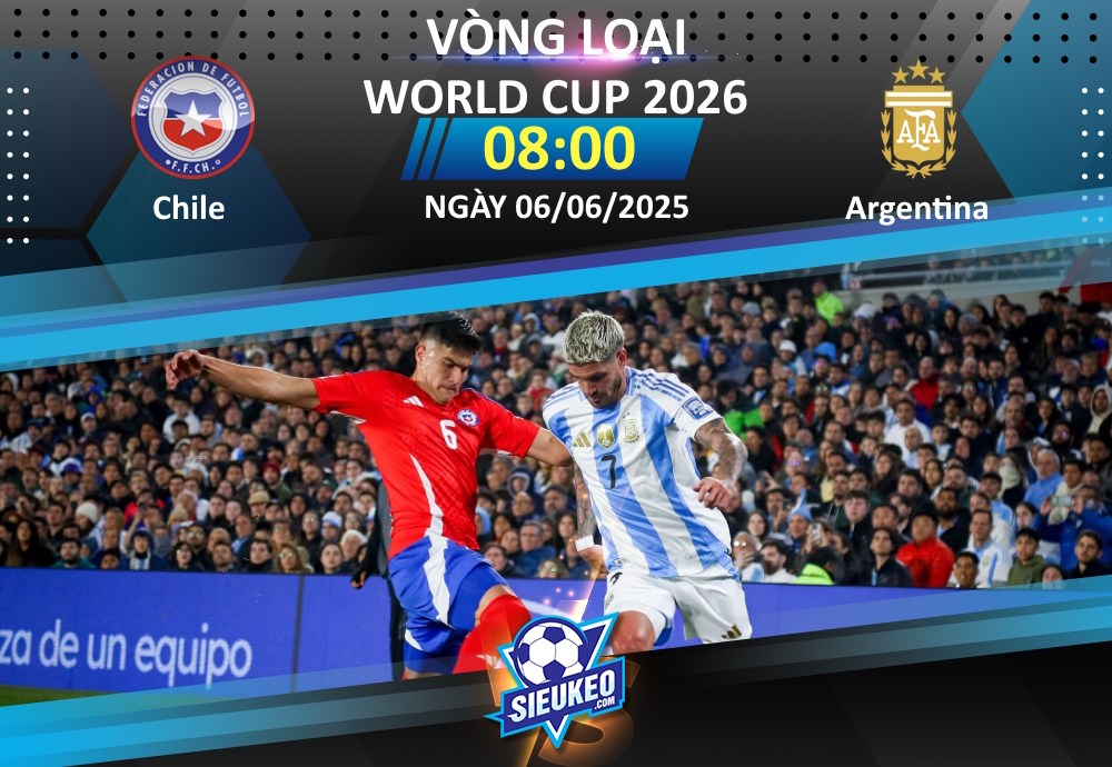 Soi kèo bóng đá Chile vs Argentina 08h00 ngày 06/06/2025: Có một Argentina rất mạnh!