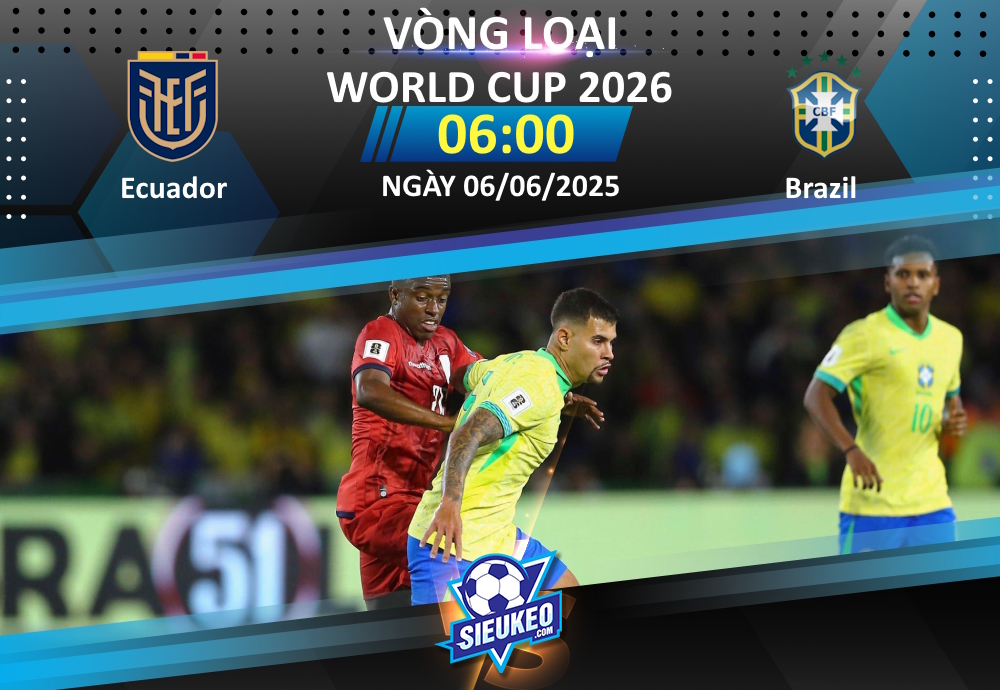Soi kèo bóng đá Ecuador vs Brazil 06h00 ngày 06/06/2025: Không dễ cho Selecao