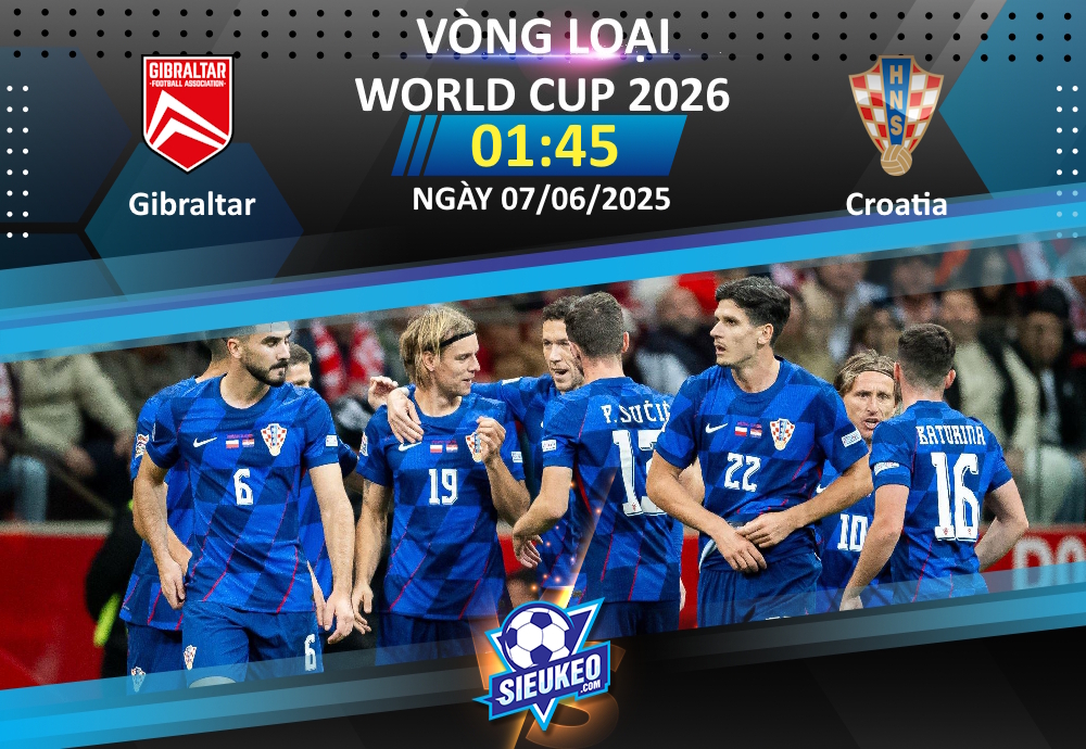 Soi kèo bóng đá Gibraltar vs Croatia 01h45 ngày 07/06/2025: “Mở hàng” thuận lợi