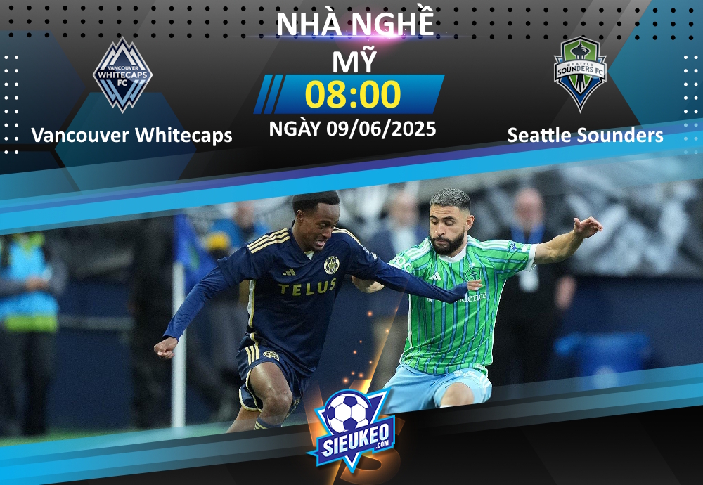 Soi kèo bóng đá Vancouver Whitecaps vs Seattle Sounders 08h00 ngày 09/06/2025: Bản lĩnh “kẻ cầm cờ”