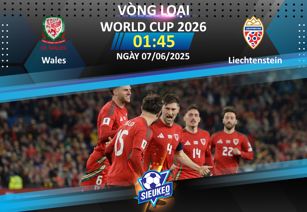 Soi kèo bóng đá Wales vs Liechtenstein 01h45 ngày 07/06/2025: Thế trận một chiều